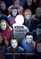 Know Yourself: Rise Above The Illusion Of This World 1462857515 Book Cover