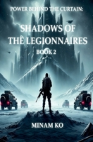 Power Behind the Curtain: Shadows of the Legionnaires Book 2 B0H7F5MJHG Book Cover
