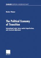 The Political Economy of Transition: International Trade, Factor Market Imperfections, and Structural Adjustment 3824472422 Book Cover