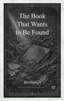 The Book That Wants to Be Found 1969671440 Book Cover