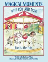 MAGICAL MOMENTS WITH ROY AND TONI: Fun At the Fair 146341546X Book Cover