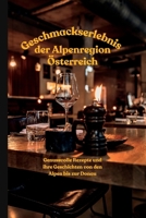 Geschmackserlebnis der Alpenregion Österreich: Genussvolle Rezepte und ihre Geschichten von den Alpen bis zur Donau (German Edition) B0CTYM9PLH Book Cover