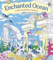 Enchanted Ocean: A Color-by-Numbers Adventure 1398844624 Book Cover