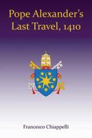 Pope Alexander's Last Travel, 1410 194770737X Book Cover