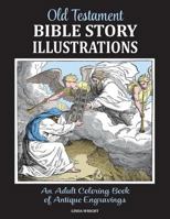 Old Testament Bible Story Illustrations: An Adult Coloring Book of Antique Engravings 1937564088 Book Cover