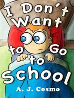 I Don't Want to Go to School 0999087819 Book Cover