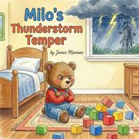 Milo's Thunderstorm Temper: A Growing Up Milo Series Book for 2-5 Year Olds - A Children's Book on Emotions and Feelings Focusing on Emotional Literacy and Intelligence B0GDFQJVLZ Book Cover
