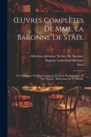 OEuvres Complètes De Mme. La Baronne De Staël: De L'influence Des Passions Sur Le Bonheur Des Individus, Et Des Nations; Réflexions Sur Le Suicide 1021197246 Book Cover