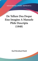 De Tellure Dea Deque Eius Imagine A Manuele Phile Descripta (1848) 1271531062 Book Cover