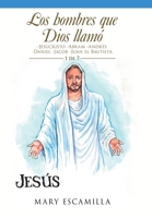 Los Hombres Que Dios Llam�: -Jesucristo -Abram -Andr�s -Daniel -Jacob -Juan El Bautista 1506534090 Book Cover