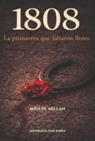 1808: La primavera que faltaron flores (Spanish Edition) B0G7GHKLC8 Book Cover
