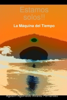 Estamos solos!!La Máquina del Tiempo (Spanish Edition) 1445735822 Book Cover