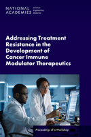 Addressing Treatment Resistance in the Development of Cancer Immune Modulator Therapeutics: Proceedings of a Workshop 0309716268 Book Cover