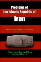 The Problems of Iran: Collection of articles regarding social and political issues in Iran 1419640534 Book Cover