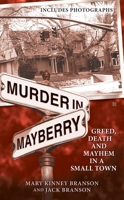 Murder in Mayberry: Greed, Death, and Mayhem in a Small Town 0425226328 Book Cover
