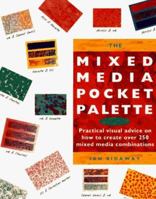 The Mixed Media Pocket Palette: Practical Visual Advice on How to Create over 250 Mixed Media Combinations (Pocket Palette Series) 0891347569 Book Cover