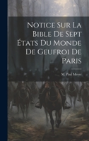 Notice Sur La Bible Des Sept États Du Monde De Geufroi De Paris... 1020836741 Book Cover