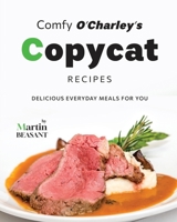 Comfy O'Charley's Copycat Recipes: Delicious Everyday Meals for You B0CRHZYNLQ Book Cover