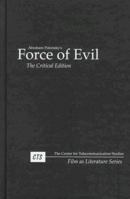Force of Evil: The Critical Edition (Film As Literature Series) 0963582313 Book Cover