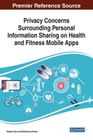 Privacy Concerns Surrounding Personal Information Sharing on Health and Fitness Mobile Apps 1799834875 Book Cover