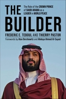 The Builder: The Role of the Crown Prince of Saudi Arabia as a Leader in World Peace 151078425X Book Cover