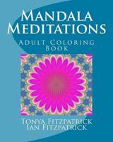 Mandala Meditations: Adult Coloring Book 1979630291 Book Cover