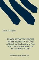 Translation Technique in the Peshitta to Job: A Model for Evaluating a Text with Documentation from the Peshitta to Job 1555407625 Book Cover