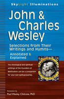 John & Charles Wesley: Selections from Their Writings and Hymns: Annotated & Explained (SkyLight Illuminations) 168336158X Book Cover