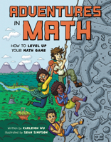 Adventures in Math: How to Level Up Your Math Game 1525311328 Book Cover