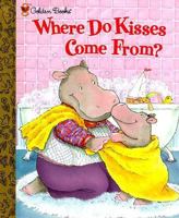 Where Do Kisses Come from 0307160769 Book Cover