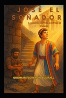 José el Soñador: Lecciones de Vida del Pozo al Palacio (Spanish Edition) B0GQQ44V7H Book Cover