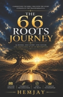THE 66 ROOTS JOURNEY: 66 pages of book-by-book key messages, facts, and insights for deeper Bible under standing B0H67TH9C7 Book Cover