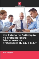 Um Estudo de Satisfação no Trabalho entre Educadores de Professores B. Ed. e E.T.T 620569705X Book Cover