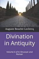 Divination in Antiquity: Volume 4 of 4: Etruscan and Roman B0CNZQ53S1 Book Cover