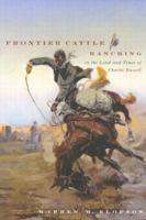 Frontier Cattle Ranching in the Land and Times of Charlie Russell 0295984244 Book Cover