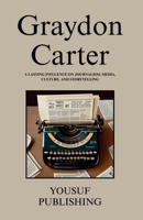 Graydon Carter: A Lasting Influence on Journalism, Media, Culture, and Storytelling B0F2FWL67Z Book Cover