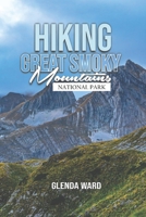 HIKING GREAT SMOKY MOUNTAINS NATIONAL PARK: Get Ready to Explore the Great Outdoors with Confidence and Expert Guidance. B0DXKQX2KL Book Cover