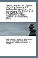 Christianity in the Light of Historical Science: An Address Delivered on the Occasion of the Opening 0526496851 Book Cover