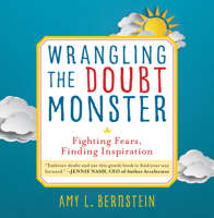 Wrangling the Doubt Monster: Fighting Fears, Finding Inspiration 1610886380 Book Cover