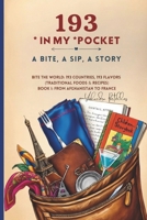 193 IN MY POCKET. A BITE, A SIP, A STORY. Bite the World: 193 Countries, 193 Flavors (Traditional Foods & Recipes): BOOK I: FROM Afghanistan to France B0DWLG7TTJ Book Cover
