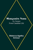 Marguerite Verne; Or, Scenes from Canadian Life 9356786364 Book Cover