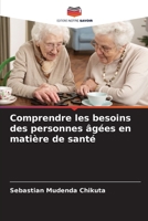 Comprendre les besoins des personnes âgées en matière de santé (French Edition) 6209577687 Book Cover
