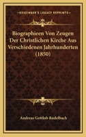Biographieen Von Zeugen Der Christlichen Kirche Aus Verschiedenen Jahrhunderten (1850) 1245390813 Book Cover