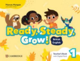 Ready, Steady, Grow! Level 1 Teacher's Book with Digital Pack British English 1009799711 Book Cover