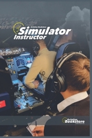 Simulator Instructor (Aviation) B0HKC32BN8 Book Cover