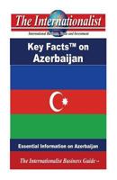 Key Facts on Azerbaijan: Essential Information on Azerbaijan 1499191464 Book Cover