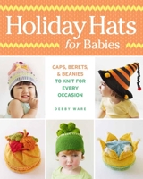 Holiday Hats for Babies: Caps, berets &  beanies to knit for every occasion 1627101020 Book Cover