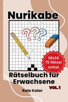 Nurikabe Rätselbuch Vol. 1: Für Erwachsene | Schwierigkeit mittel | Zahlenrätsel mit unsichtbaren Mauern | Konzentration | Entspannung (German Edition) B0DS9PH519 Book Cover