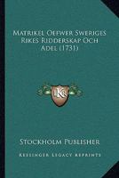 Matrikel Oefwer Sweriges Rikes Ridderskap Och Adel (1731) 1120001269 Book Cover