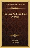 The Care And Handling Of Dogs 0548454175 Book Cover